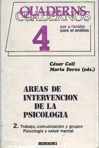 AREAS DE INTERVENCION DE LA PSICOLOGIA. 2: TRABAJO, COMUNICACIÓN Y GRUPOS. PSICOLOGIA Y SALUD MENTAL.