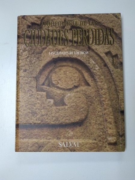 Arqueologia de las ciudades perdidas. Las ciudades de los Incas.