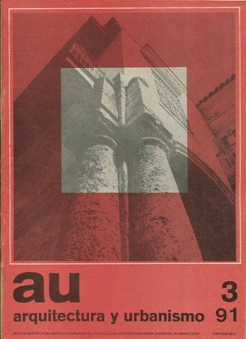 ARQUITECTURA Y URBANISMO REVISTA CIENTICA DEL INSTITUTO SUPERIOR POLITENICO JOSE ANTONIO ECHEVERRIA, AÑO 1991, Nº 3.