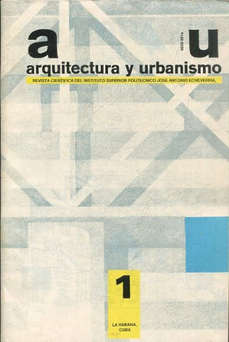 ARQUITECTURA Y URBANISMO REVISTA CIENTICA DEL INSTITUTO SUPERIOR POLITENICO JOSE ANTONIO ECHEVERRIA, AÑO 1992, Nº 1.