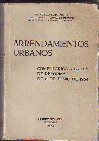 ARREDAMIENTOS URBANOS. COMENTARIOS A LA LEY DE REFORMA DE 11 DE JUNIO DE 1964.