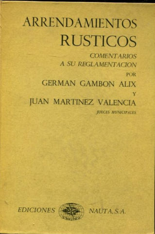 ARRENDAMIENTOS RUSTICOS. COMENTARIOS A SU REGLAMENTACION.