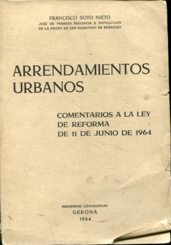 ARRENDAMIENTOS URBANOS. COMENTARIOS A LA LEY DE REFORMA DE 11 DE JUNIO DE 1964.