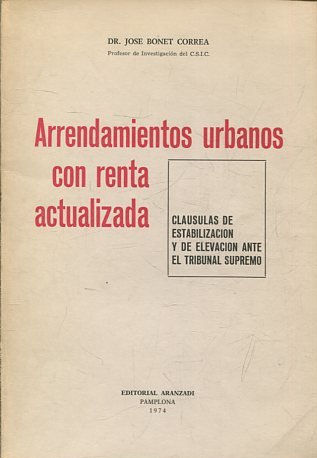 ARRENDAMIENTOS URBANOS CON RENTA ACTUALIZADA. Clausulas de estabilizacion y de elevacion ante el T.Supremo.