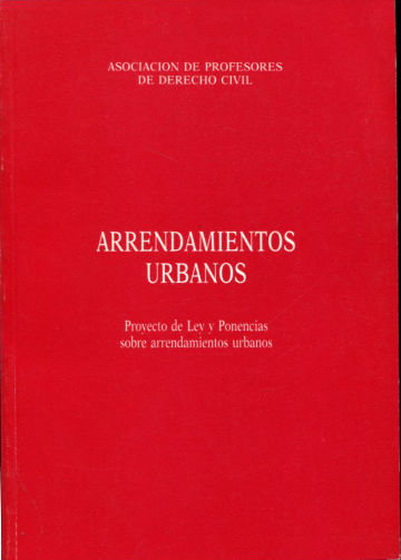 ARRENDAMIENTOS URBANOS. PROYECTO DE LEY Y PONENCIAS SOBRE ARRENDAMIENTOS URBANOS.