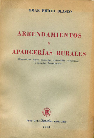 ARRENDAMIENTOS Y APARCERÍAS RURALES. DISPOSICIONES LEGALES ORDENADA, CONCORDADAS, COMENTADAS Y ANOTADAS. PROCEDIMIENTO.