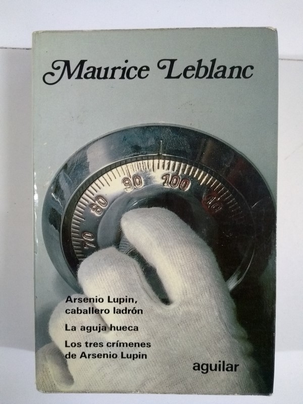 Arsenio Lupin, caballero ladrón. Los tres crímenes de Arsenio Lupin. La aguja hueca