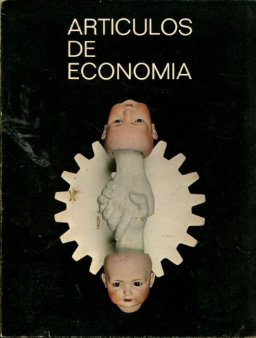 ARTICULOS DE ECONOMIA. (ESCRITOS POR PROFESORES DE LA FACULTAD DE CIENCIAS ECONOMICAS DE BARCELONA PARA COLABORAR EN EL VIAJE DE FIN DE CARRERA DE LA PROMOCION 69/70).