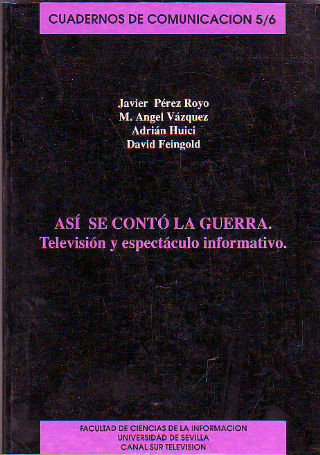 ASÍ SE CONTÓ LA GUERRA. TELEVISIÓN Y ESPECTÁCULO INFORMATIVO.