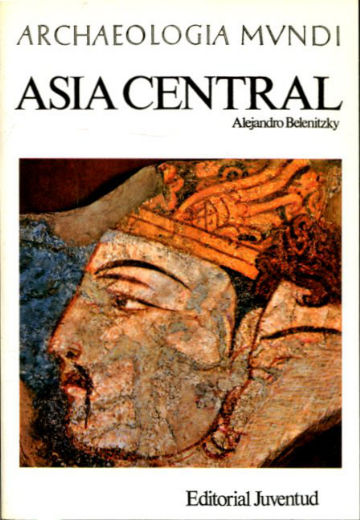 ASIA CENTRAL. ARCHAEOLOGIA MUNDI.