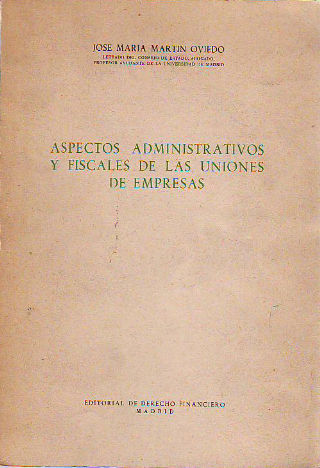 ASPECTOS ADMINISTRATIVOS Y FISCALES DE LAS UNIONES DE EMPRESAS.