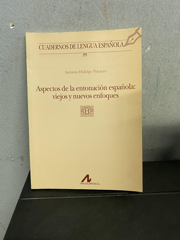 ASPECTOS DE LA ENTONACION ESPAÑOLA: VIEJOS Y NUEVOS ENFOQUES.