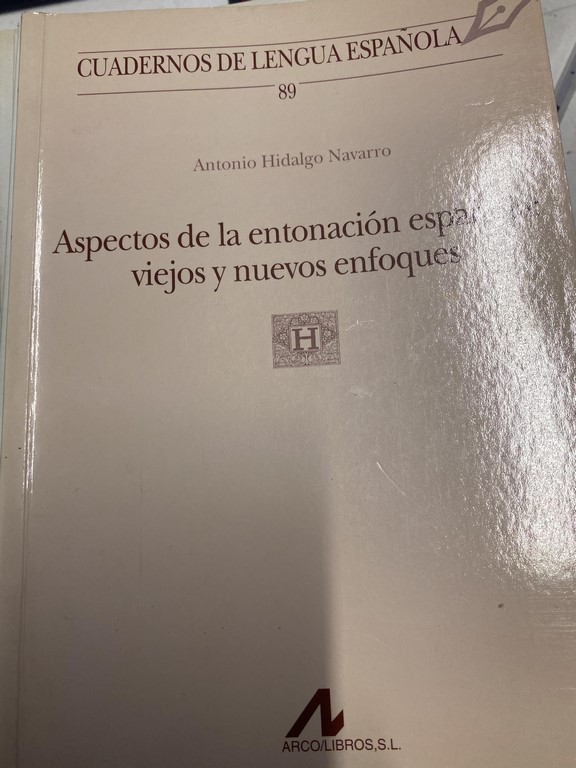 ASPECTOS DE LA ENTONACION ESPAÑOLA: VIEJOS Y NUEVOS ENFOQUES.