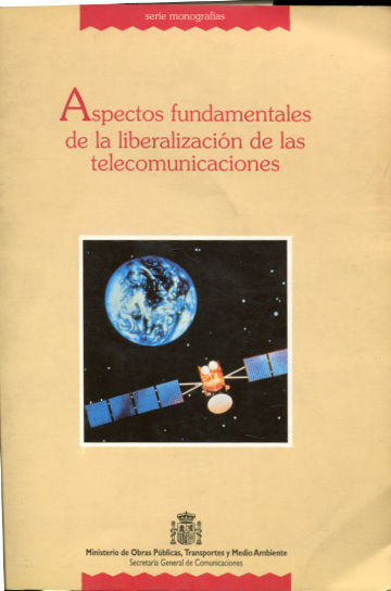 ASPECTOS FUNDAMENTALES DE LA LIBERALIZACION DE LAS TELECOMUNICACIONES.