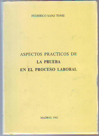 ASPECTOS PRACTICOS DE LA PRUEBA EN EL PROCESO LABORAL.