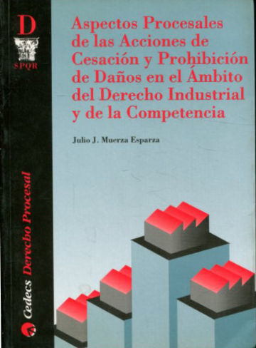 ASPECTOS PROCESALES DE LAS ACCIONES DE CASACION Y PROHIBICION EN EL AMBITO DEL DERECHO INDUSTRIAL Y DE LA COMPETENCIA.