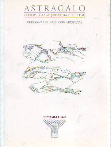 ASTRÁGALO. CULTURA DE LA ARQUITECTURA Y LA CIUDAD. Nº 16. ECOLOGÍA DEL AMBIENTE ARTIFICIAL.