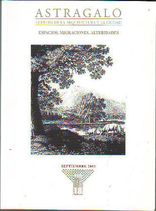 ASTRÁGALO. CULTURA DE LA ARQUITECTURA Y LA CIUDAD. Nº 18. ESPACIOS, MIGRACIONES, ALTERIDADES.