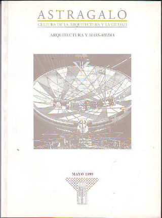 ASTRÁGALO. CULTURA DE LA ARQUITECTURA Y LA CIUDAD. Nº 11. ARQUITECTURA Y MASS MEDIA.