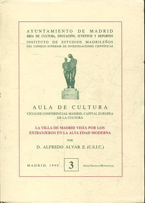 AULA DE CULTURA. CICLO DE CONFERENCIAS: MADRID, CAPITAL EUROPEA DE LA CULTURA, Nº 3. LA VILLA DE MADRID VISTA POR LOS EXTRANJEROS EN LA ALTA EDAD MEDIA.