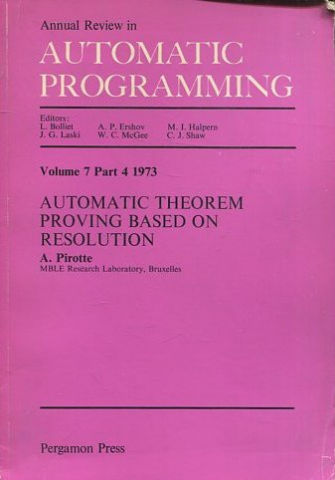 AUTOMATIC PROGRAMMING. VOLUME 7 PART 4. AUTOMATIC THEOREM PROVING BASED ON RESOLUTION.