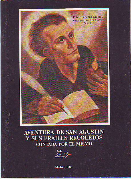 AVENTURA DE SAN AGUSTIN Y SUS FRAILES RECOLETOS CONTADA POR EL MISMO.