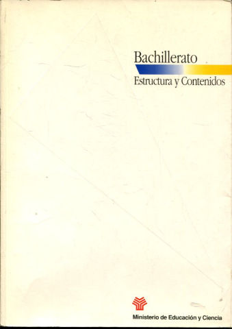 BACHILLERATO, ESTRUCTURA Y CONTENIDOS.