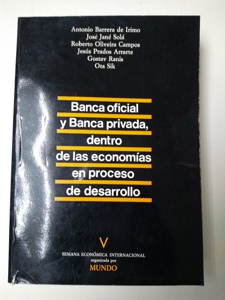 Banca oficial y banca privada, dentro de las economias en proceso de desarrollo.