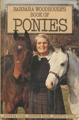 Barbara Woodhouse's Book of Ponies.