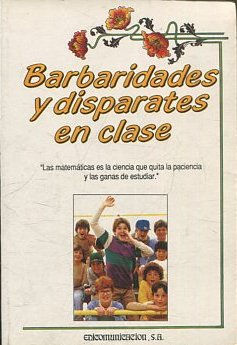 BARBARIDADES Y DISPARATES EN CLASE.