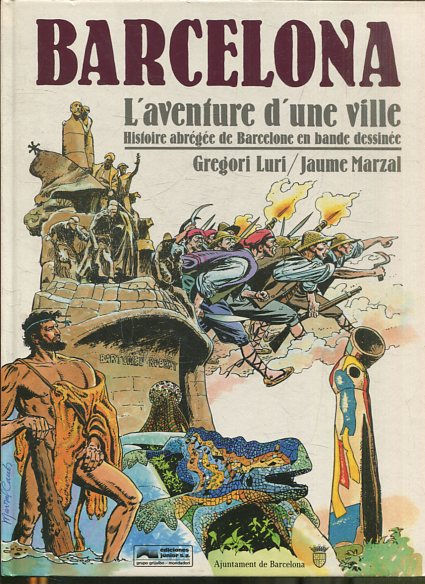 BARCELONA. L'AVENTURE D'UNE VILLE. HISTOIRE ABREGEE DE BARCELONE EN BANDE DESSINEE.