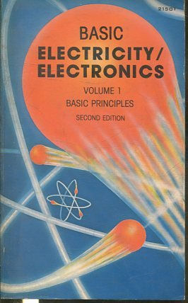 BASIC ELECTRICITY/ ELECTRONICS VOLUME 1: BASIC PRINCIPLES.