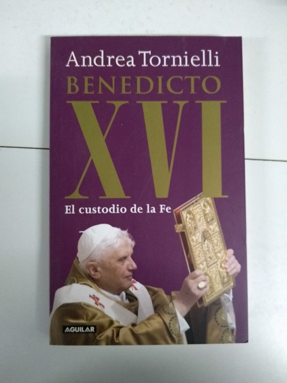 Benedicto XVI. El custodio de la Fe