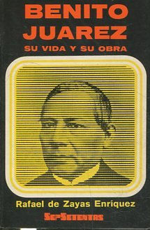 BENITO JUAREZ SU VIDA Y SU OBRA.