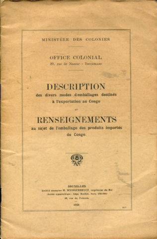BESCHRIJVING DER VERSCHEIDEN VERPAKKINGSWIJZEN TOT DEN UITVOER NAAR DEN CONGO BESTMED EN INLICHTINGEN AANGAANDE DE VERPAKKING DER UIT CONGO UITGEVOERDE VOORTBRENGSELEN.