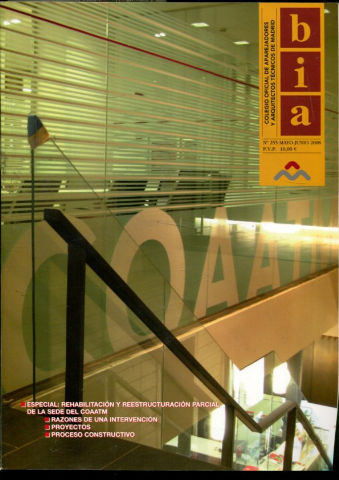 BIA. Nº 255. ESPECIAL: REHABILITACION Y REESTRUCTURACION PARCIAL DE LA SEDE DEL COAATM. RAZONES DE UNA INTERVENCION. PROYECTOS. PROCESOS CONSTRUCTIVO.