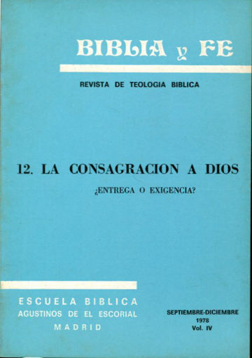 BIBLIA Y FE, REVISTA DE TEOLOGIA BIBLICA. Nº 12.  LA CONSAGRACION A DIOS: ¿ ENTREGA O EXIGENCIA?