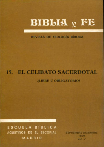 BIBLIA Y FE, REVISTA DE TEOLOGIA BIBLICA. Nº 15. EL CELIBATO SACERDOTAL: ¿ LIBRE U OBLIGATORIO?