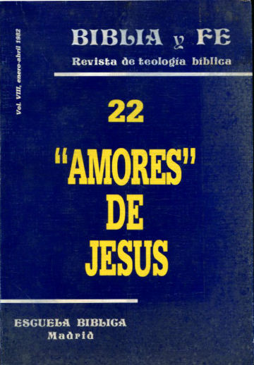 BIBLIA Y FE, REVISTA DE TEOLOGIA BIBLICA. Nº 22. " AMORES" DE JESUS.