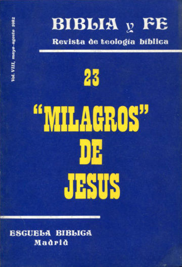 BIBLIA Y FE, REVISTA DE TEOLOGIA BIBLICA. Nº 23. " MILAGROS" DE JESUS.