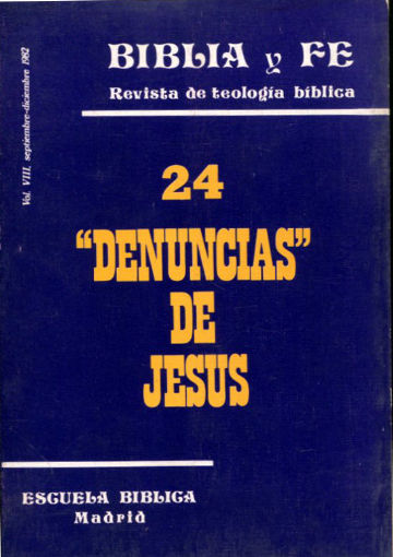 BIBLIA Y FE, REVISTA DE TEOLOGIA BIBLICA. Nº 24. " DENUNCIAS" DE JESUS.