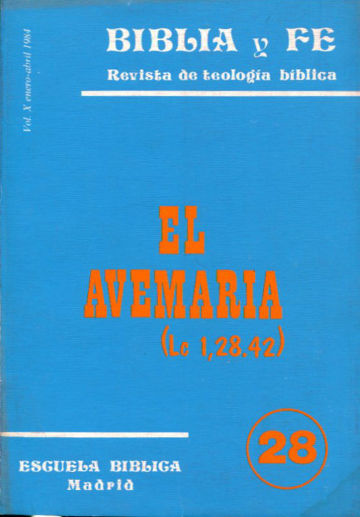 BIBLIA Y FE, REVISTA DE TEOLOGIA BIBLICA. Nº 28. EL AVEMARIA. ( LC 1,28.42).