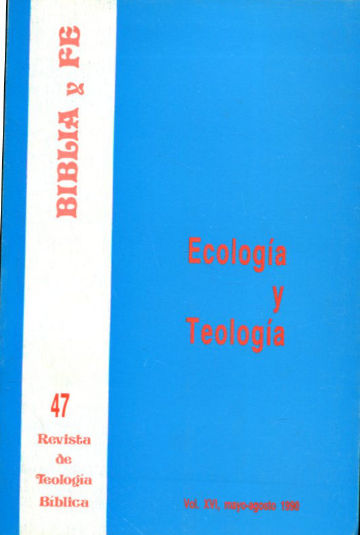 BIBLIA Y FE, REVISTA DE TEOLOGIA BIBLICA. Nº 47. ECOLOGIA Y TEOLOGIA.