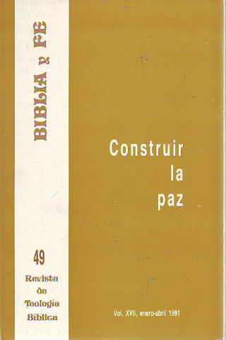 BIBLIA Y FE, REVISTA DE TEOLOGIA BIBLICA Nº 49. CONSTRUIR LA PAZ.