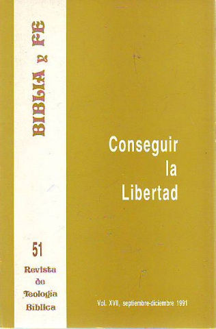 BIBLIA Y FE, REVISTA DE TEOLOGIA BIBLICA Nº 51. CONSEGUIR LA LIBERTAD.