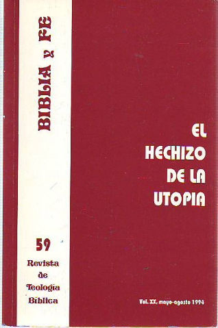 BIBLIA Y FE, REVISTA DE TEOLOGIA BIBLICA Nº 59. EL HECHIZO DE LA UTOPIA.