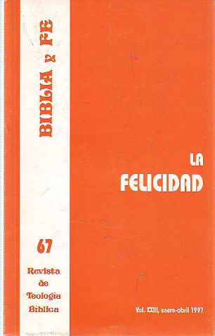 BIBLIA Y FE, REVISTA DE TEOLOGIA BIBLICA Nº 67. LA FELICIDAD.