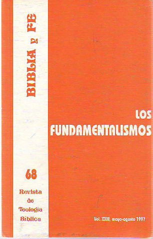 BIBLIA Y FE, REVISTA DE TEOLOGIA BIBLICA Nº 68. LOS FUNDAMENTALISMOS.