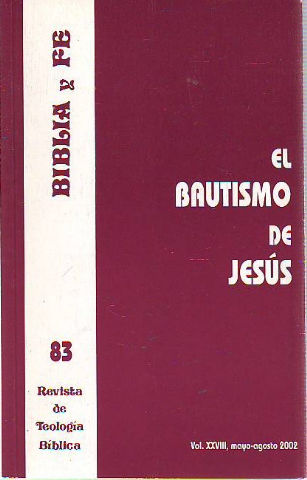 BIBLIA Y FE, REVISTA DE TEOLOGIA BIBLICA Nº 83. EL BAUTISMO DE JESUS.