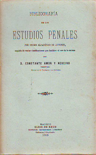 BIBLIOGRAFÍA DE LOS ESTUDIOS PENALES POR ORDEN ALFABÉTICO DE AUTORES, SEGUIDA DE VARIAS CLASIFICACIONES QUE FACILITAN EL USO DE LA MISMA.